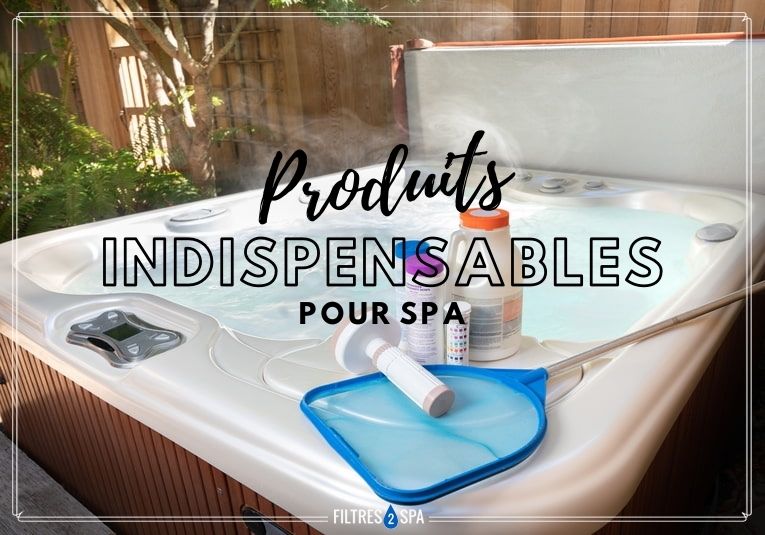 produits indispensables pour spa